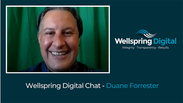 Duane Forrester - Wellspring Digital Chats